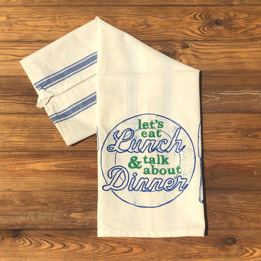 Let's Eat Lunch And Talk About Dinner Tea Towel